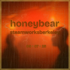 honeybear | steamworks | 06.07.25