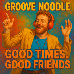 Good Times Good Friends