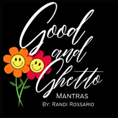 [Access] KINDLE 📝 Good & Ghetto Mantras by  Randi Rossario KINDLE PDF EBOOK EPUB