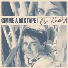 Gimme A Mixtape 020 - DJ Ruby