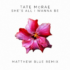 Tate McRae - she's all i wanna be (Matthew Blue Remix)