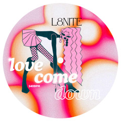 L8NITE - LOVE COME DOWN [FREE DL]
