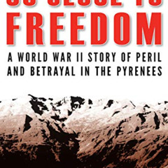 [Get] PDF 💕 So Close to Freedom: A World War II Story of Peril and Betrayal in the P