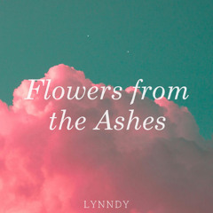 Flowers from the Ashes