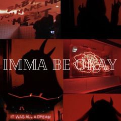 Imma Be Okay prod. by IVESKNIVES