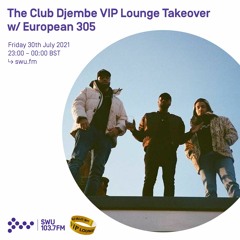 The Club Djembe VIP Lounge Takeover w/ European 305 31ST JUL 2021
