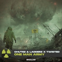 CHUTEZ & LADDERZ X TWISTED - ONE MAN ARMY