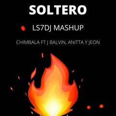 soltero- chimbala ft j balvin anitta (ls7dj mashup) FREE DOWNLOAD