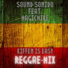 Sound - Sonido Feat. MagicMike - Kiffen Is Easy (Reggae Mix)