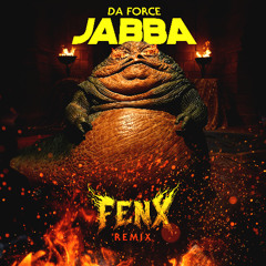 Da Force - Jabba (Fenx Flip)