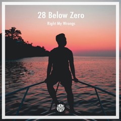 28 Below Zero - Right My Wrongs