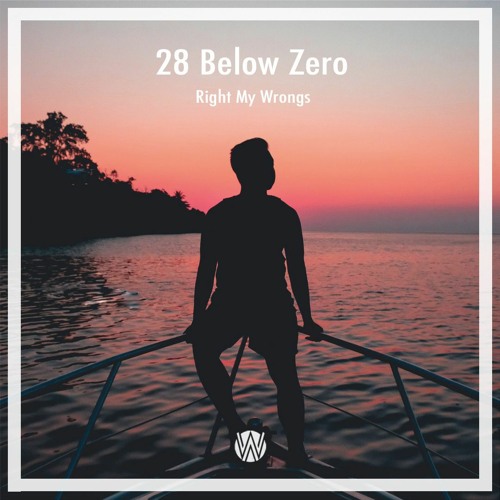 28 Below Zero - Right My Wrongs