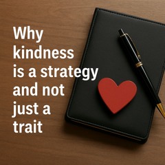 The_Strategic_Superpower__Why_Kindness_Drives_Real_Business_Results