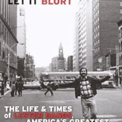 VIEW KINDLE 💞 Let it Blurt: The Life and Times of Lester Bangs, America's Greatest R