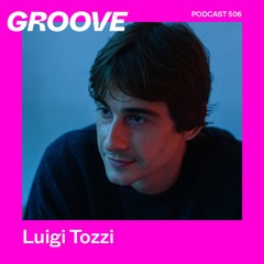 GROOVE Podcast 506 – Luigi Tozzi (live)