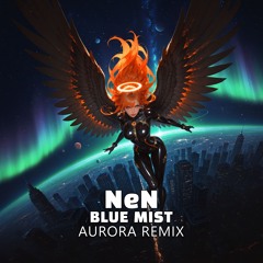 NeN - Blue Mist (Aurora Remix)