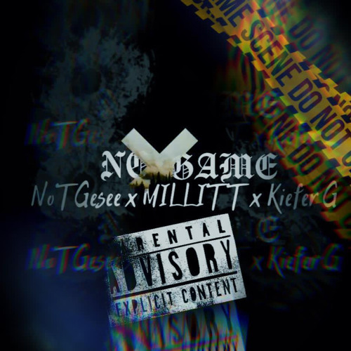 04. No Game - NotGesee x Millitt x KieferG