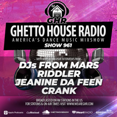 GHR - Show 961- DJS From Mars, Riddler, Jeanine Da Feen, Crank