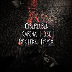 Überleben - Karina Rose (RekTekk Remix)