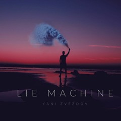 Yani Zvezdov - Lie Machine