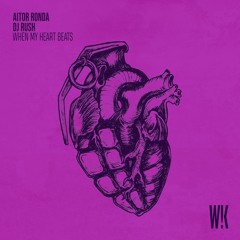 Dj Rush, Aitor Ronda - When My Heart Beats ( WHAC!K Edit)