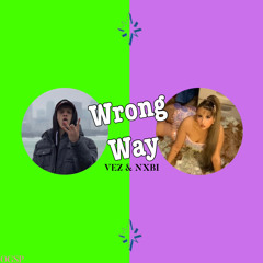 VEZ & NXBI - Wrong Way (Prod. Petrofsky)