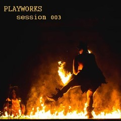 PLAYWORKS session 003