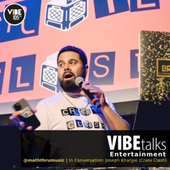 VIBEtalks (Entertainment) - In Conversation: Joseph Khargie (Crate Clash)