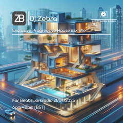 Exclusive Progressive House Mix Live by DJ Zebra for Beatsworkradio 21/04/2025
