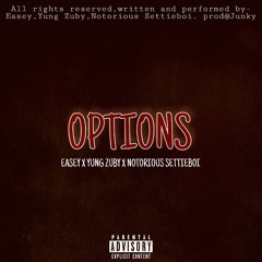 OPTIONS. (Easey x Yung Zuby x Notorious Settieboi) prod.Junky_za