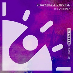 divaDanielle & Bounce - R U With Me?