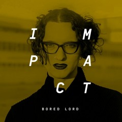 Impact: Bored Lord