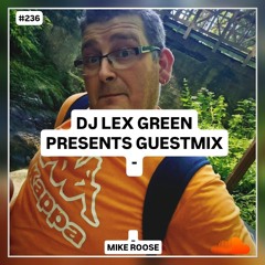 DJ LEX GREEN presents GUESTMIX #236 - Mike Rosse (Poland)