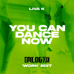 Liva K - You Can Dance Now (EPILOGTIK 'Work' Edit) FREE DOWNLOAD