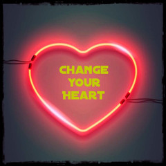 Change Your Heart