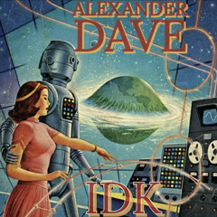 Alexander Dave- I.D.K