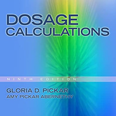 Access KINDLE 🧡 Dosage Calculations, 9th Edition by  Gloria D. Pickar &  Amy Pickar-