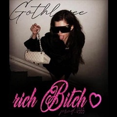 gothlovee - Rich Bitch (prod.nick6383)