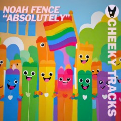 Noah Fence - Absolutely - OUT NOW