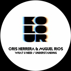 Cris Herrera, Miguel Rios - What U Need