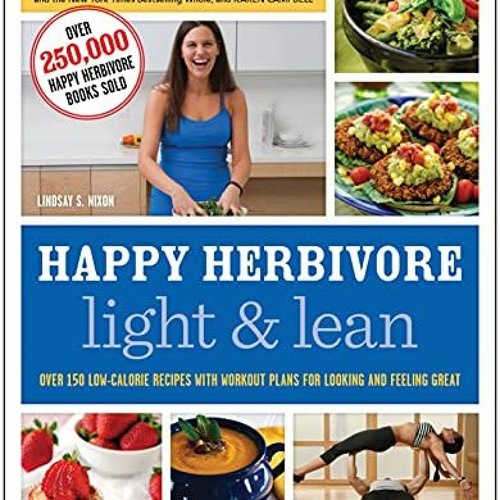 ✔️ [PDF] Download Happy Herbivore Light & Lean: Over 150 Low-Calorie Recipes with Workout Plans