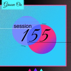 Groove On: Session 155