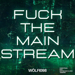 FUCK THE MAINSTREAM