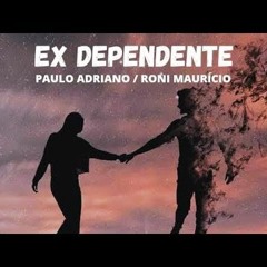 EX DEPENDENTE(PAULO ADRIANO / RONI MAURÍCIO) - GUIA VOZ E VIOLÃO