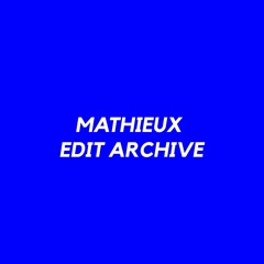 MATHIEUX'S EDIT ARCHIVE