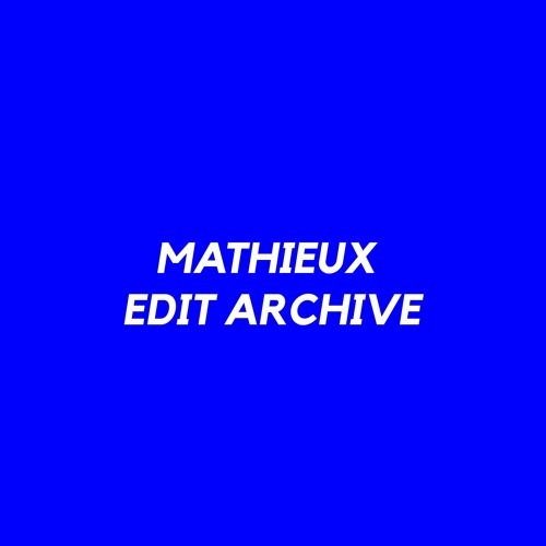 MATHIEUX'S EDIT ARCHIVE