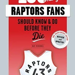 READ KINDLE 💏 100 Things Raptors Fans Should Know & Do Before They Die (100 Things..