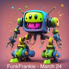 FunkFrankie - March 24