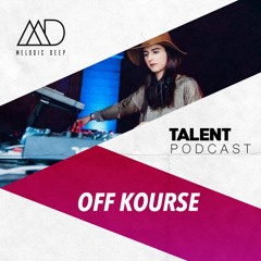 MELODIC DEEP TALENT PODCAST #58 | OFF KOURSE