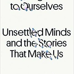 [PDF] Strangers to Ourselves: Unsettled Minds and the Stories That Make Us - Rachel Aviv